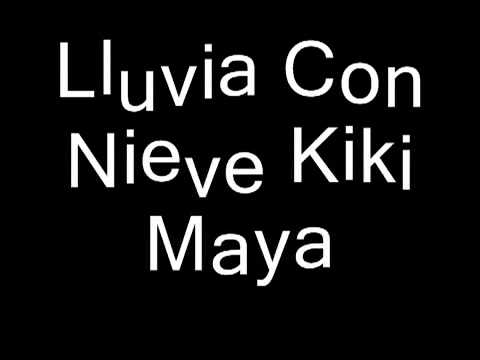 Kiki Maya Lluvia Con Nieve