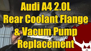 Audi A4 Coolant Flange and Vacuum Pump Replacement