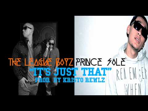 The League Boyz Ft. Prince Sole - It's Just That Prod. by Kristo Rewlz