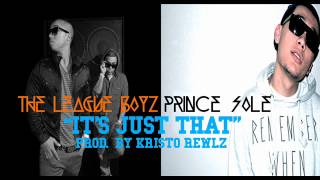 The League Boyz Ft. Prince Sole - It's Just That Prod. by Kristo Rewlz