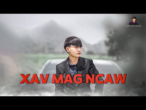 Xav Mag Ncaws - Txam Vwj ~ (Nkauj Tawm Tshiab) 2024