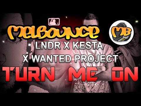 [Melbourne Bounce] LNDR X Kesta & Wanted Project - Turn Me On (Original Mix)