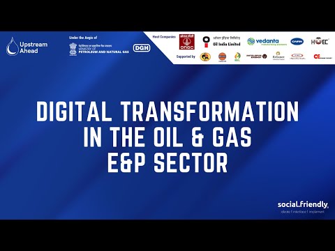 Digital Transformation in the Oil & Gas Exploration & Production Sector | Upstream Ahead Summit 2021