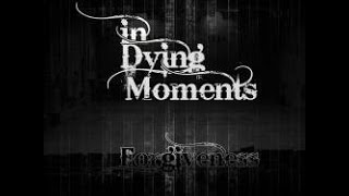 In Dying Moments - Forgiveness EP (FULL STREAM)
