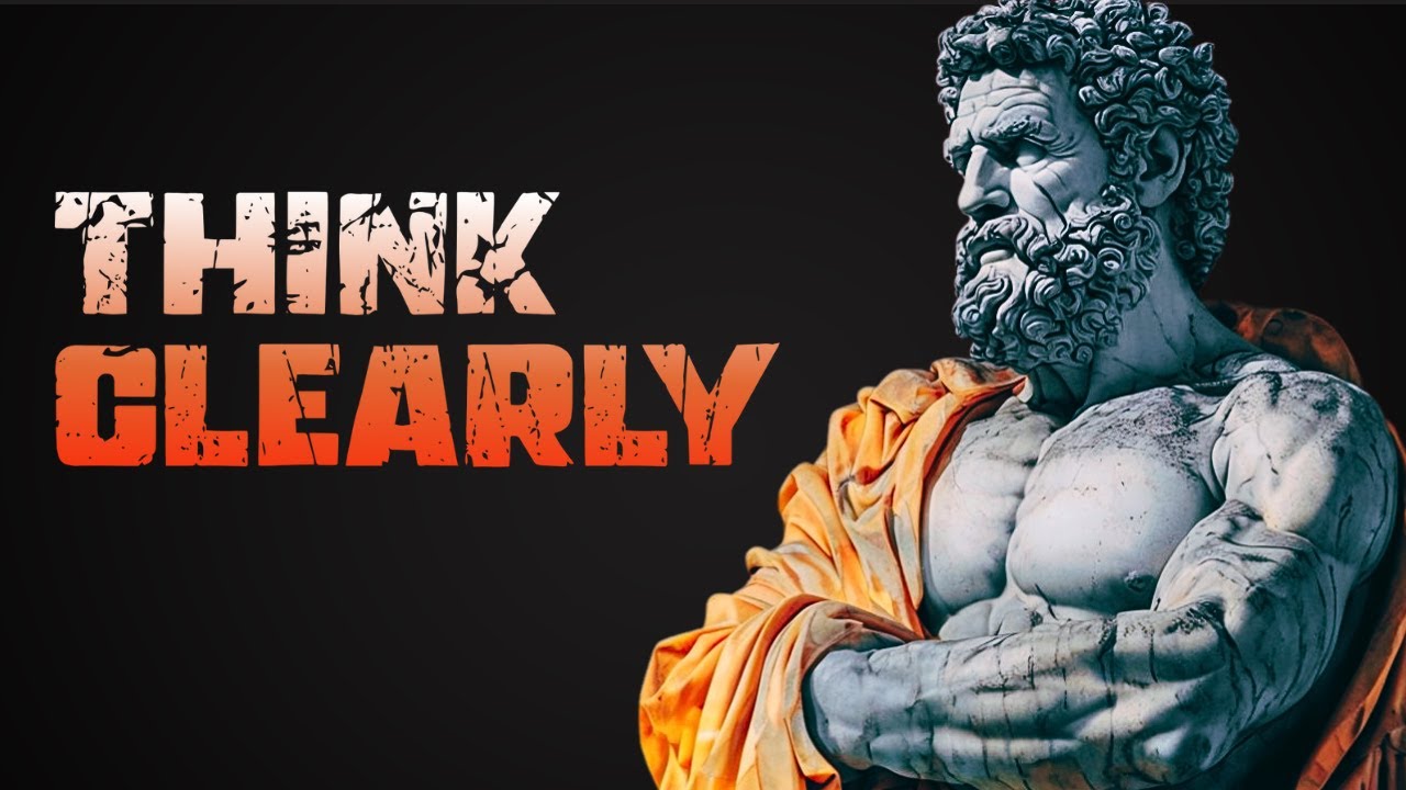 How To Think Clearly - Stoicism by Marcus Aurelius