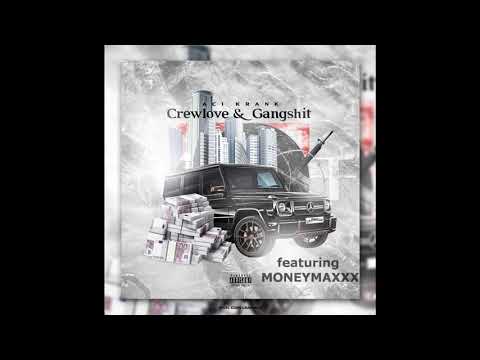 ACI KRANK X MONEYMAXXX CREWLOVE & GANGSHIT