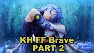 KH FF Brave part 2