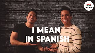 Learn to say "I mean" in Spanish
