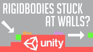 Rigidbodies stuck at walls in Unity3D? This may fix it!