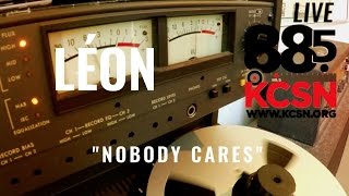 LÉON || Live @885 KCSN || "Nobody Cares"