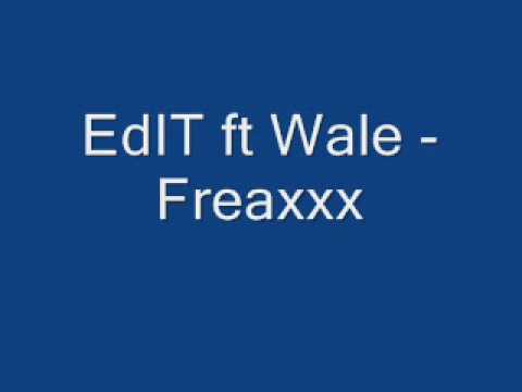 EdIt ft Wale - Freaxxx