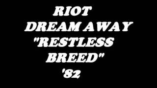 RIOT-RESTLESS BREED &#39;82 DREAM AWAY