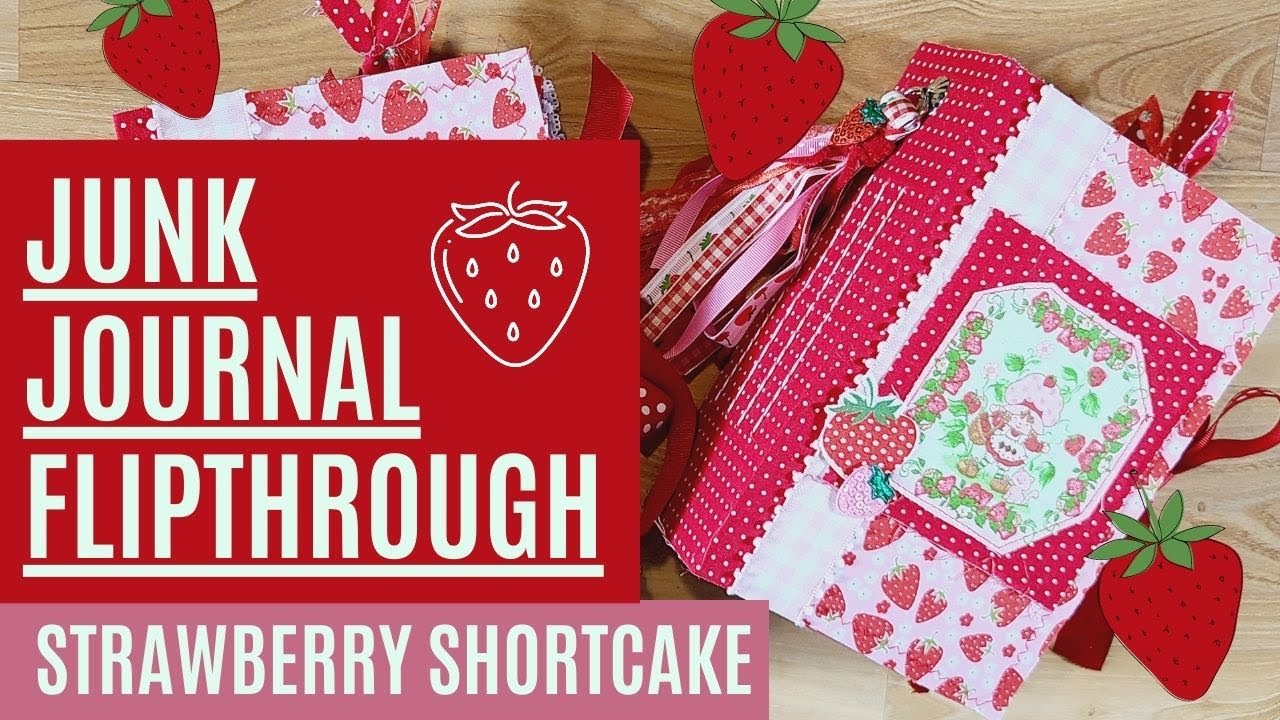 Strawberry Shortcake Junk Journals: Full Flipthroughs