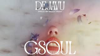 Gsoul - Dejawu x Sony Tran | DynastiX