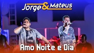 Jorge &amp; Mateus - Amo Noite e Dia  - [DVD Ao Vivo em Jurerê] - (Clipe Oficial)