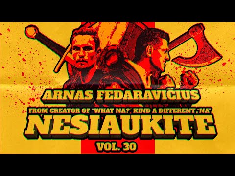 Nesiaukite vol. 30. - Arnas Fedaravičius (tas bičas iš Netflix'o)