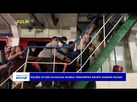 POLRES KEP SITARO EVAKUASI WARGA TERDAMPAK ERUPSI GUNUNG RUANG