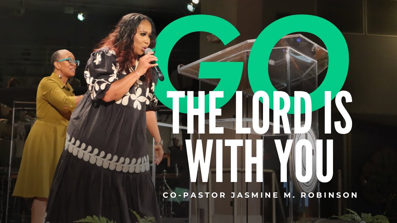 Go! The Lord Is With You - Co- Pastor Jasmine Morton Robinson