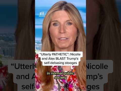 'Utterly PATHETIC': Nicolle and Alex BLAST Trump's self-debasing stooges