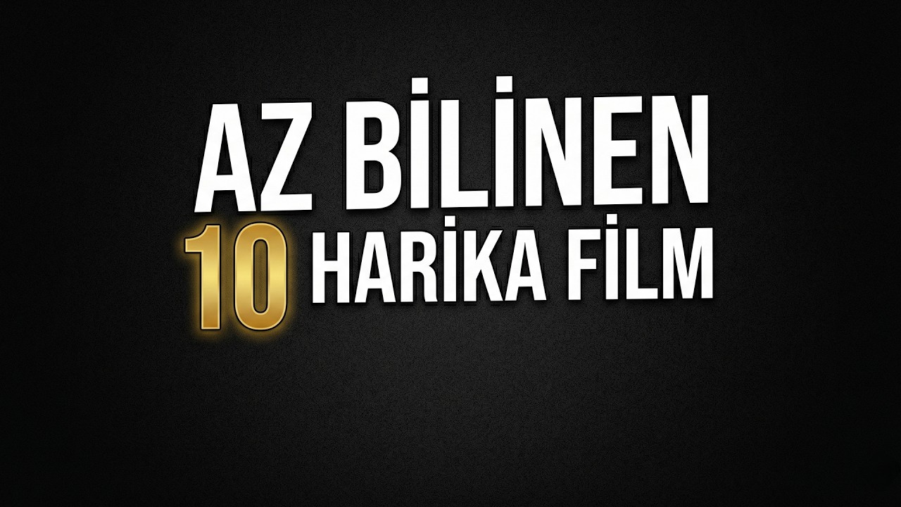 AZ BİLİNEN 10 FİLM | BU FİLMLERİ MUTLAKA İZLE