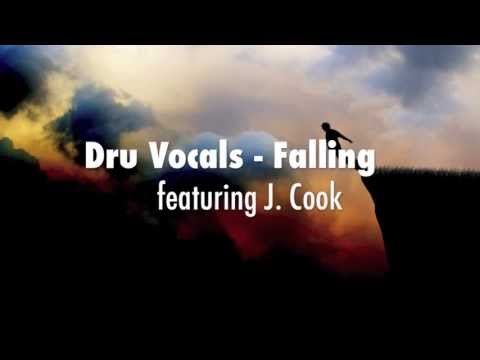 Dru Vocals - Falling featuring J. Cook