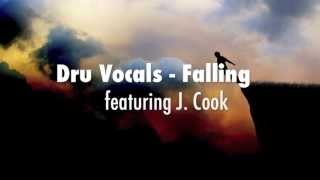 Dru Vocals - Falling featuring J. Cook