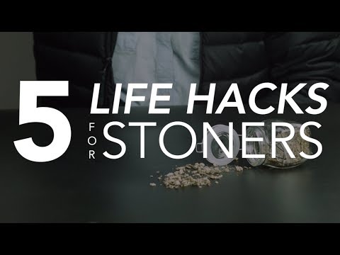 5 Life Hacks for STONERS!