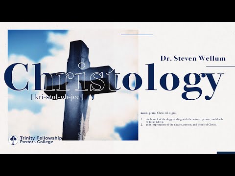 Christology Part 1 – Dr. Steven Wellum