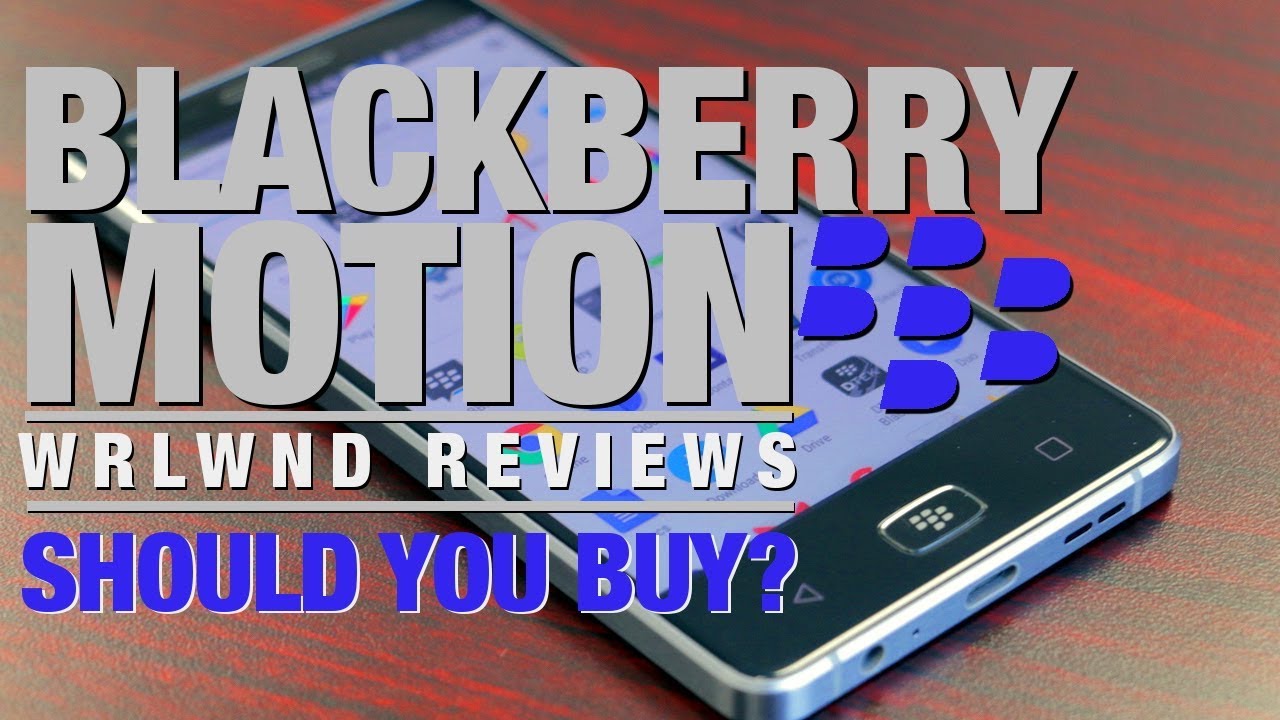 Should you buy the BlackBerry Motion? | WRLWND Review