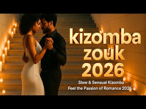Slow & Sensual Kizomba  Feel the Passion of Romance 2026 🔥💃