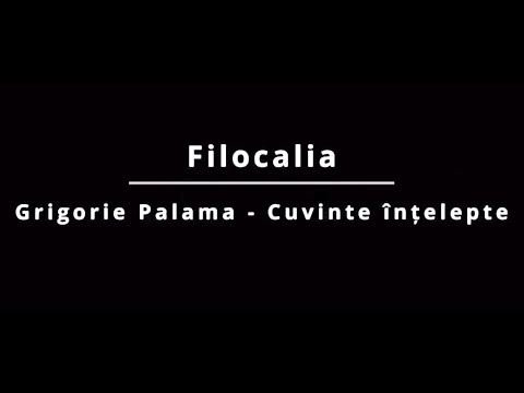 Filocalia (audio) - Grigorie Palama - Capete despre cunoaștere.