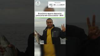 Brasileiro morre durante pescaria em Gloucester (MA)