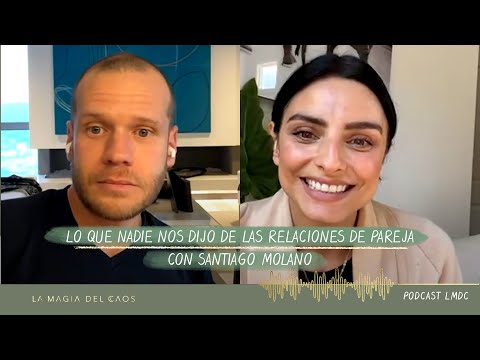 Lo que nadie nos dijo de las relaciones de pareja con Santiago Molano | T1 Ep #17 La Magia del Caos