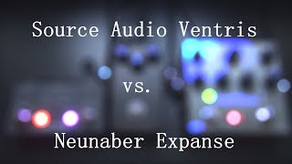 Video thumbnail for Source Audio Ventris vs. Neunaber Expanse - Reverb Comparison by DelayDude