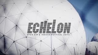Echelon Open Air&Indoor Festival 2014 - Official Trailer