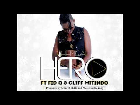 Chemical ft Fid Q & Cliff mitindo   HERO official audio