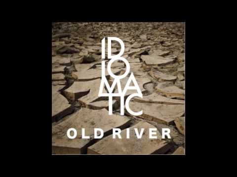 IDIOMATIC - Old River