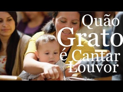 Quão Grato é Cantar Louvor