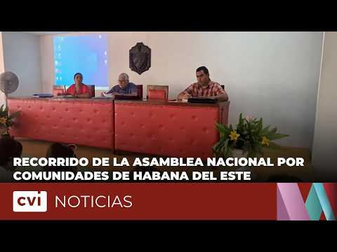 Recorrido de la Asamblea Nacional por comunidades de Habana del Este