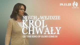 NIECH WEJDZIE KRÓL CHWAŁY // Let the king of glory come in // PASTOR IZABELA SZWERYN