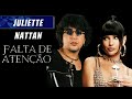 JULIETTE E NATTAN - "FALTA DE ATENÇÃO" (NOVA MÚSICA)