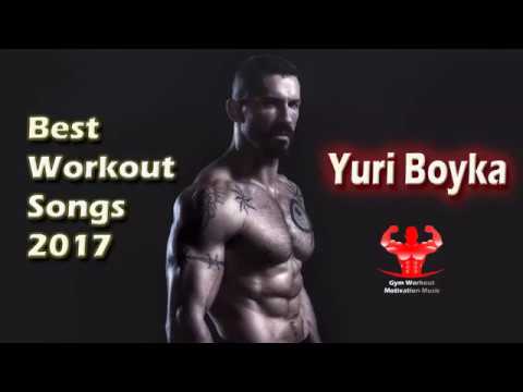New Aggressive Gym Training Motivation Music Mix 2017 Best Workout Songs 2017 Yuri Boyka
