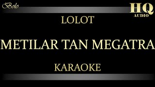 Download lagu LOLOT METILAR TAN MEGATRA KARAOKE mp3