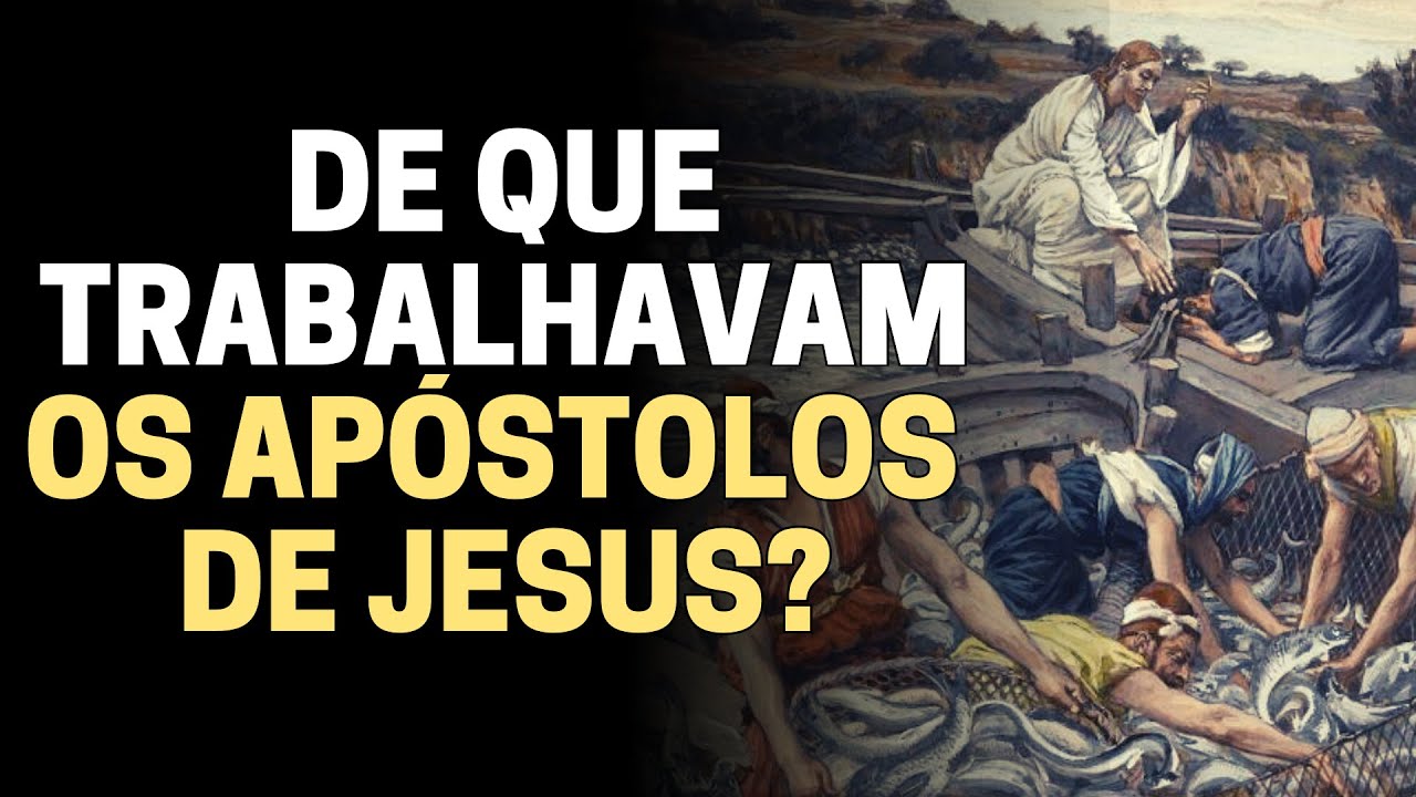 DESCUBRA QUAIS ERAM AS PROFISSÕES DOS 12 DISCÍPULOS E APÓSTOLOS DE JESUS