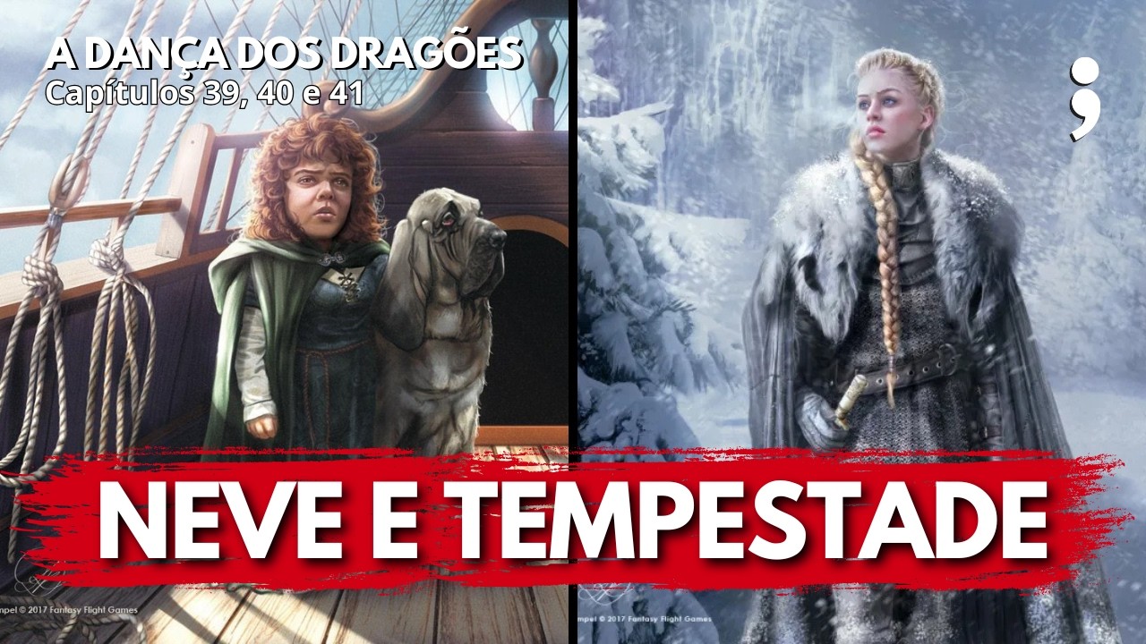 Neve e Tempestade! | A Dança dos Dragões: Capítulos 39, 40 e 41 | CdC