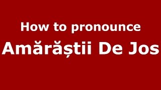 How to pronounce Amărăștii De Jos