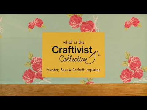 What is the Craftivist Collective? Founder Sarah P Corbett explains :)