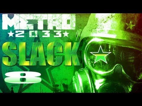 Metro 2033 Walkthrough Blind by Major Slack - Part 8 - Slack Babble Saves the Day Again