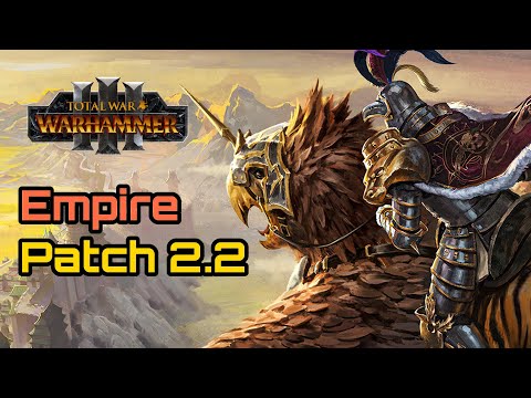 Empire Patch 2.2, Improved but Bugged - Total War: Warhammer 3 Immortal Empires