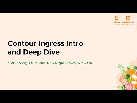 Contour Ingress Intro and Deep Dive - Nick Young, Orlin Vasilev & Nigel Brown, VMware